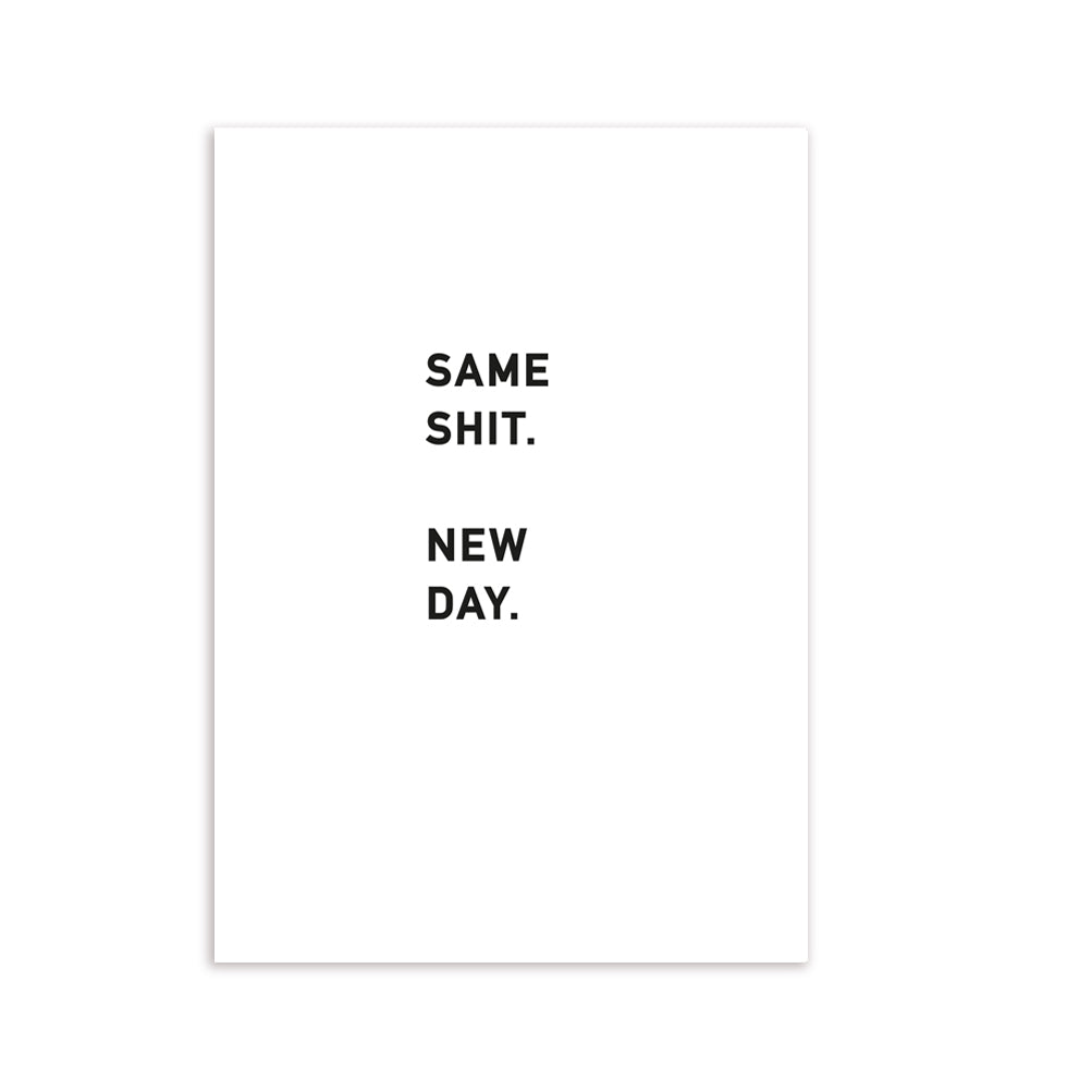 Postkarte Same Shit. New Day.