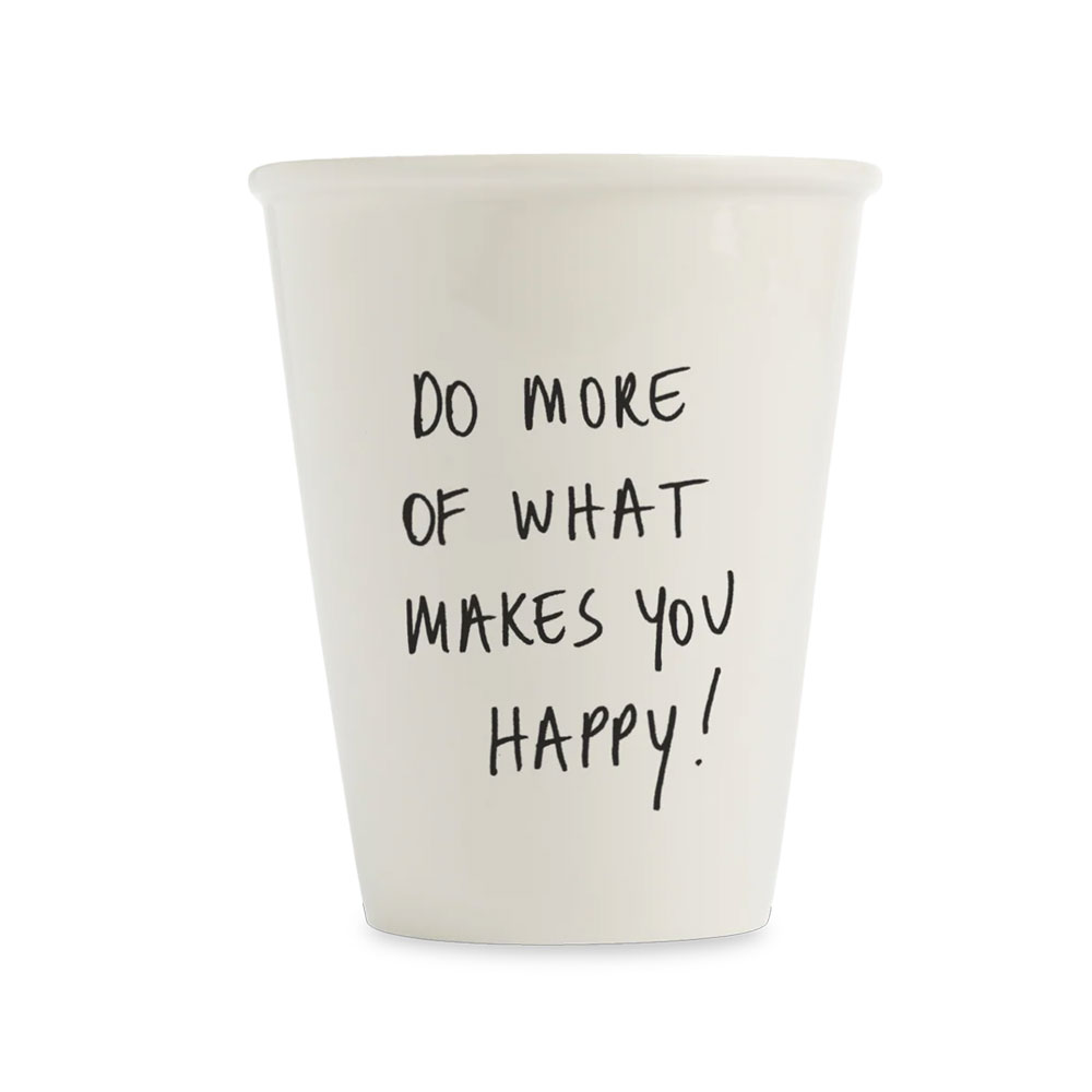 Porzellanbecher Do more of what makes you happy